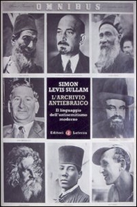 L'archivio antiebraico. Il linguaggio dell'antisemitismo moderno - Librerie.coop