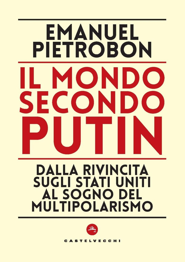 Il mondo secondo putin. Dalla rivincita sugli stati uniti al sogno del multipolarismo - Librerie.coop Il mondo secondo putin. Dalla rivincita sugli stati uniti al sogno del multipolarismo - Librerie.coop