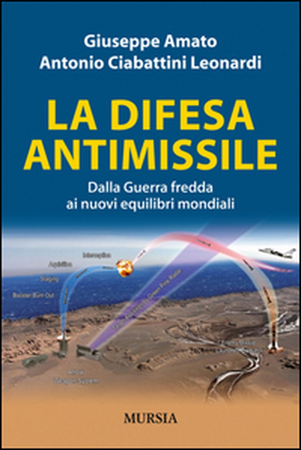 La difesa antimissile. Dalla guerra fredda ai nuovi equilibri mondiali - Librerie.coop La difesa antimissile. Dalla guerra fredda ai nuovi equilibri mondiali - Librerie.coop