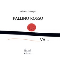Pallino rosso va... - Librerie.coop