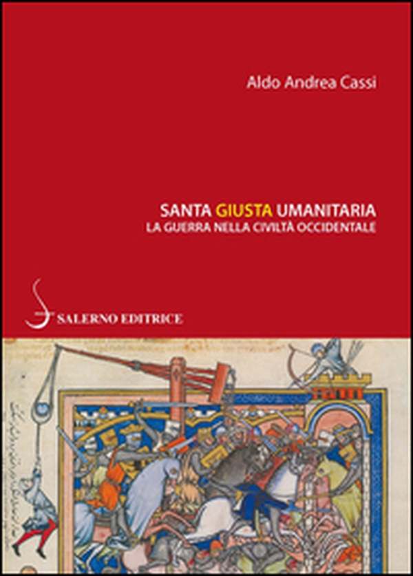 Santa, giusta, umanitaria. La guerra nella civiltà occidentale - Librerie.coop Santa, giusta, umanitaria. La guerra nella civiltà occidentale - Librerie.coop