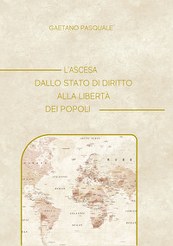 L'ascesa dallo stato di diritto alla libertà dei popoli - Librerie.coop