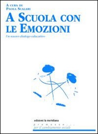 A scuola con le emozioni. Un nuovo dialogo educativo - Librerie.coop