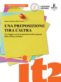 Una preposizione tira l'altra. Un viaggio con le preposizioni alla scoperta della cultura italiana - Librerie.coop