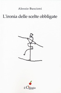 L'ironia delle scelte obbligate - Librerie.coop L'ironia delle scelte obbligate - Librerie.coop