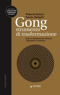 Gong strumento di trasformazione. Suoni e vibrazioni per ritrovare l'equilibrio e l'armonia - Librerie.coop