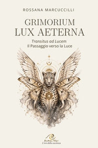 Grimorium lux aeterna. Transitus ad lucem - Librerie.coop