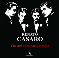 Renato Casaro. The art of movie painting-L'arte di dipingere il cinema - Librerie.coop