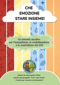 Che emozione stare insieme! Un tutorial emotivo per l'accoglienza, la socializzazione e la costruzione del noi - Librerie.coop