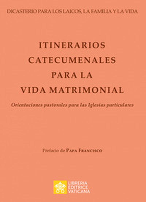 Itinerarios catecumenales para la vida matrimonial. Orientaciones pastorales para las Iglesias particulares - Librerie.coop Itinerarios catecumenales para la vida matrimonial. Orientaciones pastorales para las Iglesias particulares - Librerie.coop