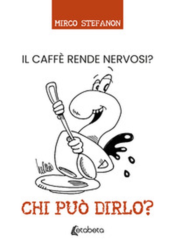 Chi può dirlo? Il caffè rende nervosi? - Librerie.coop