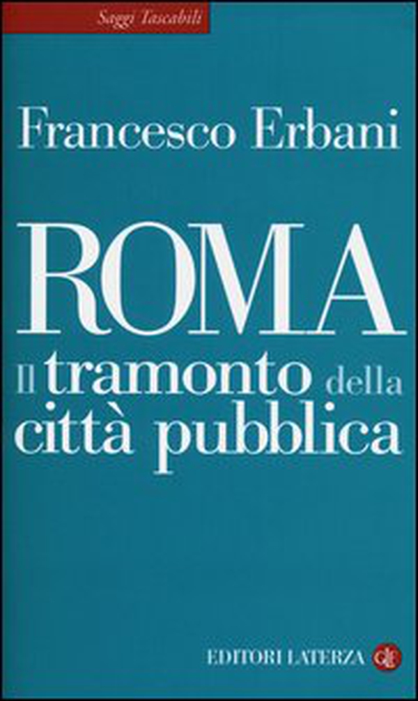 Roma. Il tramonto della città pubblica - Librerie.coop Roma. Il tramonto della città pubblica - Librerie.coop