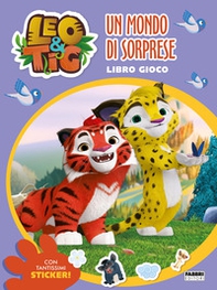 Leo e Tig. Un mondo di sorprese. Libro gioco. Con adesivi - Librerie.coop