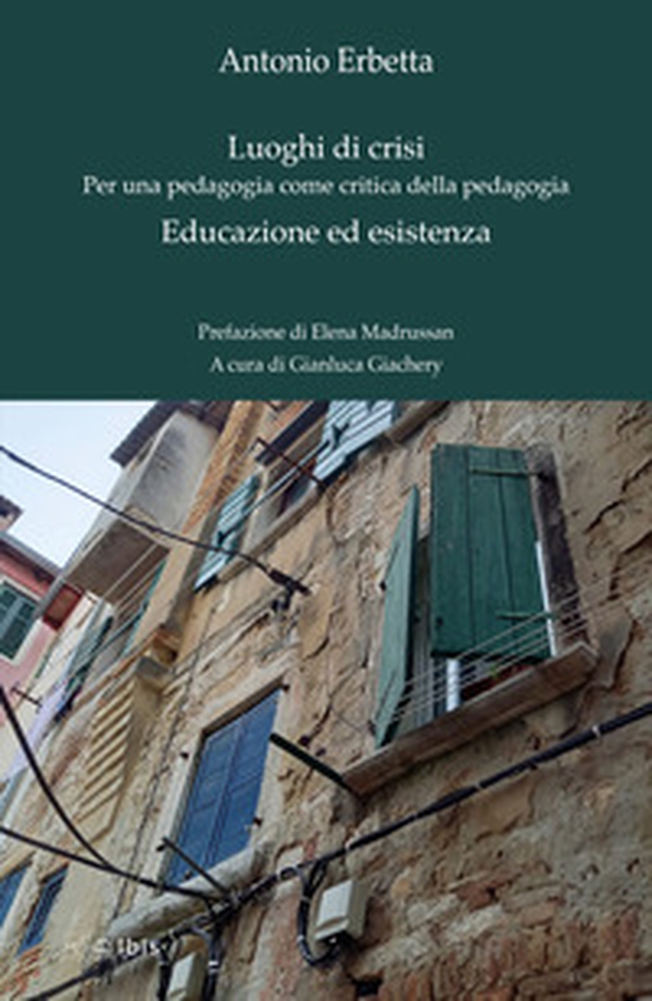 Luoghi di crisi. Per una pedagogia come critica della pedagogia-Educazione ed esistenza - Librerie.coop