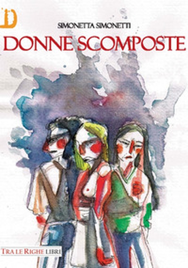 Donne scomposte - Librerie.coop Donne scomposte - Librerie.coop