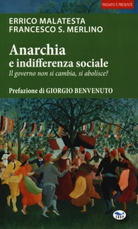 Anarchia e indifferenza sociale. Il governo non si cambia, si abolisce? - Librerie.coop