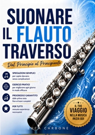 Suonare il flauto traverso. Dal principio al principiante - Librerie.coop