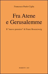 Fra Atene e Gerusalemme. Il «nuovo pensiero» di Franz Rosenzweig - Librerie.coop