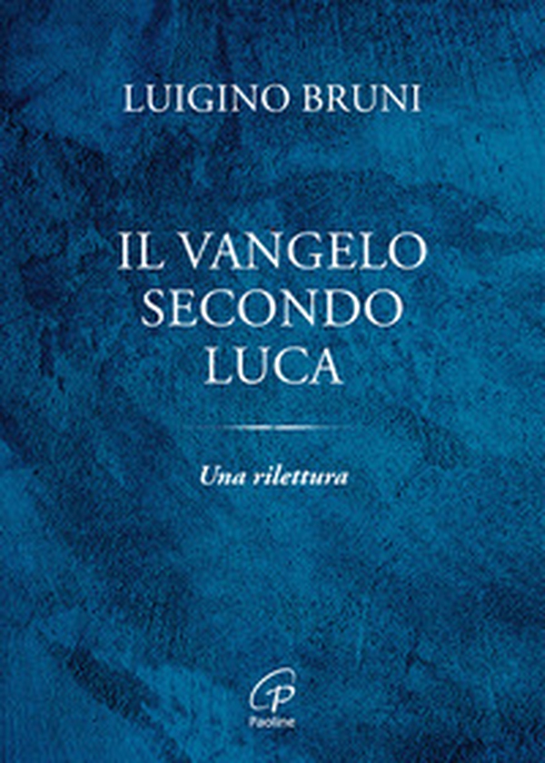 Il Vangelo secondo Luca. Una rilettura - Librerie.coop Il Vangelo secondo Luca. Una rilettura - Librerie.coop