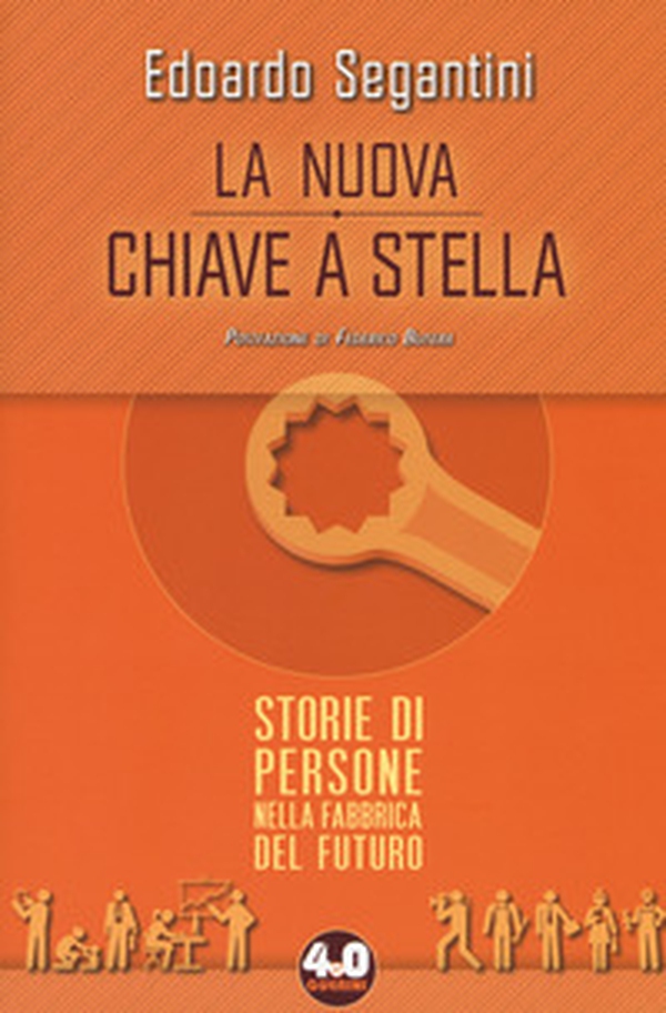 La nuova chiave a stella. Storie di persone nella fabbrica del futuro - Librerie.coop La nuova chiave a stella. Storie di persone nella fabbrica del futuro - Librerie.coop