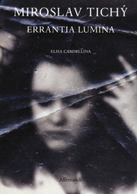 Miroslav Tichý. Errantia lumina - Librerie.coop