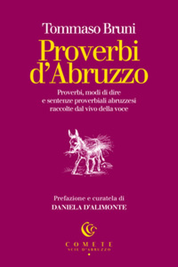 Proverbi d'Abruzzo. Proverbi, modi di dire e sentenze proverbiali abruzzesi raccolte dal vivo della voce - Librerie.coop Proverbi d'Abruzzo. Proverbi, modi di dire e sentenze proverbiali abruzzesi raccolte dal vivo della voce - Librerie.coop