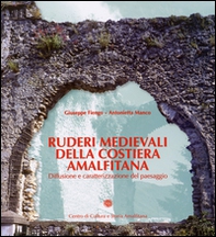Ruderi medievali della Costiera Amalfitana. Diffusione e caratterizzazione del paesaggio - Librerie.coop