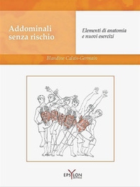 Addominali senza rischio. Elementi di anatomia e nuovi esercizi - Librerie.coop