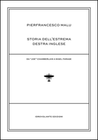 Storia dell'estrema destra inglese. Da «Joe» Chamberlain a Nigel Farage - Librerie.coop