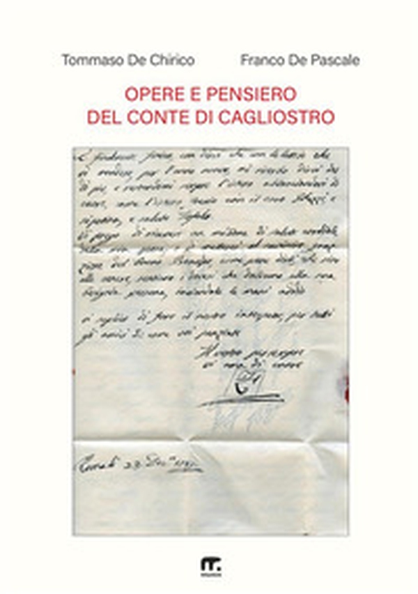 Opere e pensiero del conte di Cagliostro. Raccolta antologica inedita e studio storico sul suo pensiero - Librerie.coop Opere e pensiero del conte di Cagliostro. Raccolta antologica inedita e studio storico sul suo pensiero - Librerie.coop