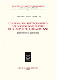 L'inventario settecentesco dei disegni degli Uffizi di Giuseppe Pelli Bencivenni. Trascrizione e commento - Librerie.coop