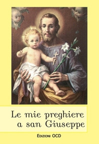 Le mie preghiere a San Giuseppe - Librerie.coop