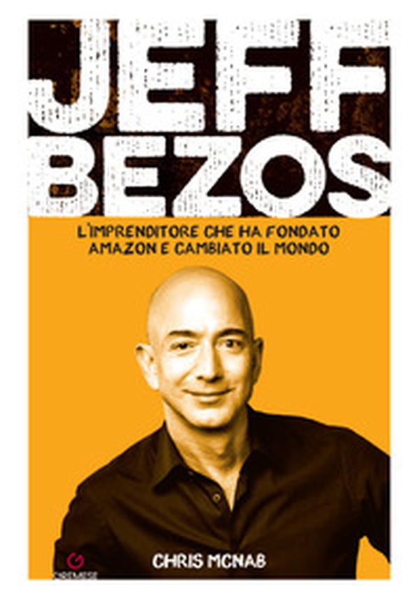 Jeff Bezos. L'imprenditore che ha fondato Amazon e cambiato il mondo - Librerie.coop Jeff Bezos. L'imprenditore che ha fondato Amazon e cambiato il mondo - Librerie.coop