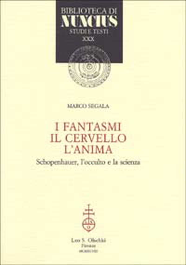 I fantasmi, il cervello, l'anima. Schopenhauer, l'occulto e la scienza - Librerie.coop