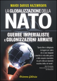 Globalizzazione della NATO. Guerre imperialiste e colonizzazioni armate - Librerie.coop