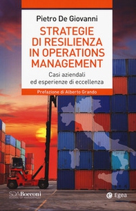 Strategie di resilienza in operations management. Casi aziendali ed esperienze di eccellenza - Librerie.coop