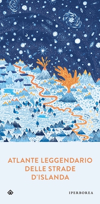 Atlante leggendario delle strade d'Islanda - Librerie.coop