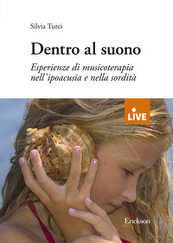 Dentro al suono. Esperienze di musicoterapia nell'ipoacusia e nella sordità - Librerie.coop