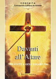 Davanti all'altare. 100 visite a Gesù eucaristia - Librerie.coop