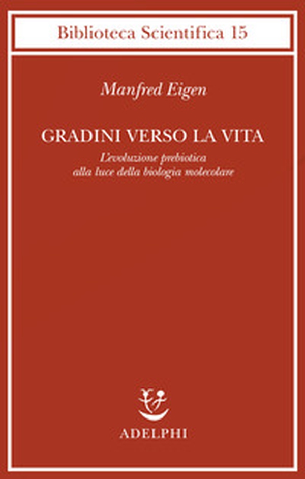 Gradini verso la vita. L'evoluzione prebiotica alla luce della biologia molecolare - Librerie.coop