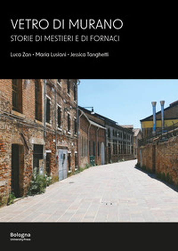 Vetro di Murano. Storie di mestieri e di fornaci - Librerie.coop Vetro di Murano. Storie di mestieri e di fornaci - Librerie.coop