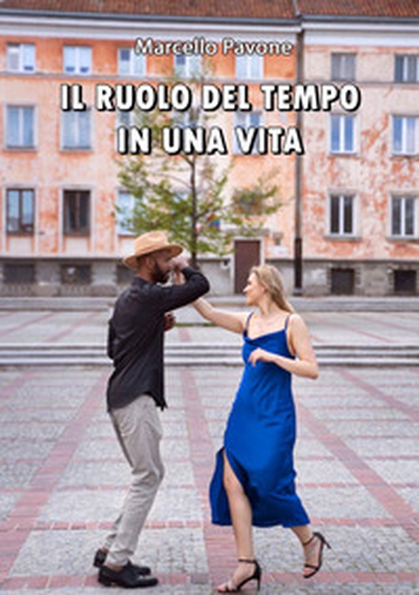 Il ruolo del tempo in una vita - Librerie.coop Il ruolo del tempo in una vita - Librerie.coop