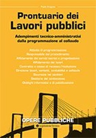 Prontuario dei lavori pubblici. Adempimenti tecnico-amministrativi dalla programmazione al collaudo - Librerie.coop