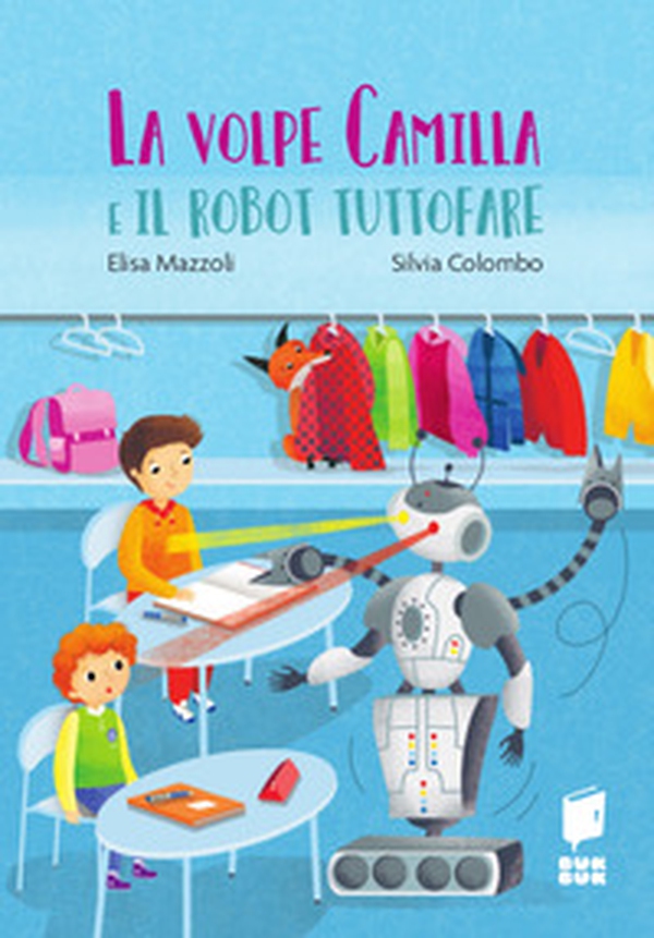 La volpe Camilla e il robot tuttofare - Librerie.coop La volpe Camilla e il robot tuttofare - Librerie.coop