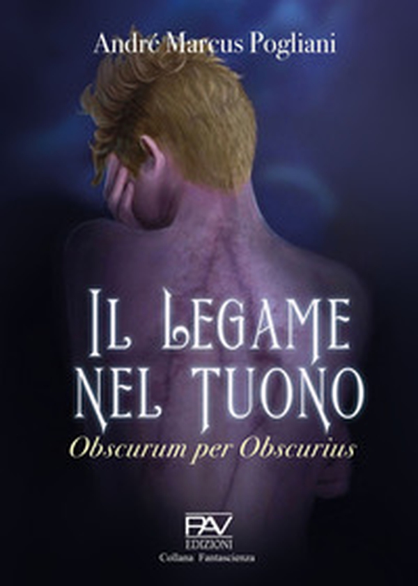Il legame nel tuono. Obscurum per obscurius - Librerie.coop Il legame nel tuono. Obscurum per obscurius - Librerie.coop