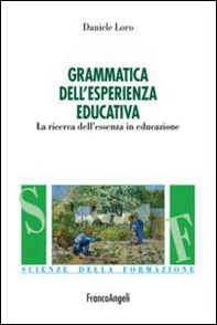 Grammatica nell'esperienza educativa. La ricerca dell'essenza in educazione - Librerie.coop