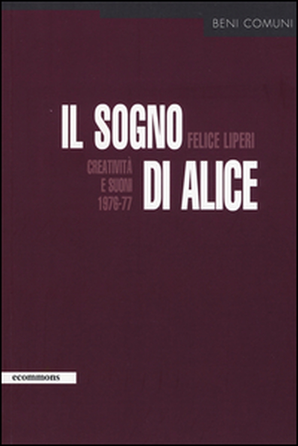 Il sogno di Alice. Creatività e suoni (1976-77) - Librerie.coop Il sogno di Alice. Creatività e suoni (1976-77) - Librerie.coop
