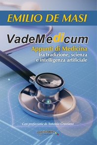 VadeMedicum. Appunti di medicina fra tradizione, scienza e intelligenza artificiale - Librerie.coop
