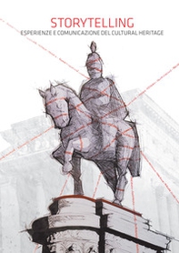 Storytelling. Esperienze e comunicazione del Cultural Heritage - Librerie.coop