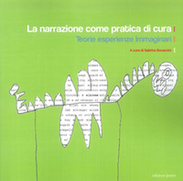La narrazione come pratica di cura. Teorie esperienza immaginari - Librerie.coop La narrazione come pratica di cura. Teorie esperienza immaginari - Librerie.coop